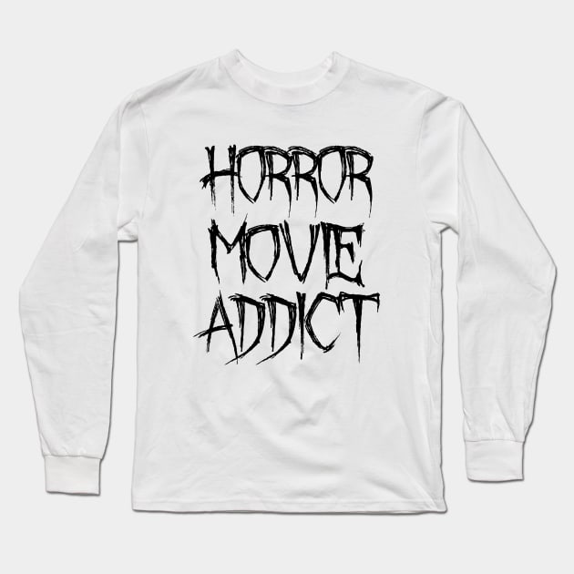 Horror Movie Addict Long Sleeve T-Shirt by LunaMay